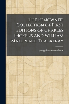 Paperback The Renowned Collection of First Editions of Charles Dickens and William Makepeace Thackeray Book