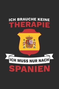 Spanien Notizbuch: Ich brauche keine Therapie - Ich muss nur nach Spanien Reise / 6x9 Zoll / 120 linierte Seiten