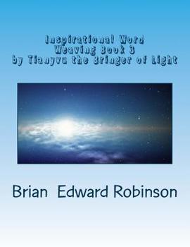 Inspirational Word Weaving Book 3: By Tianyvu the Bringer of Light