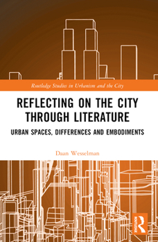 Paperback Reflecting on the City Through Literature: Urban Spaces, Differences and Embodiments Book