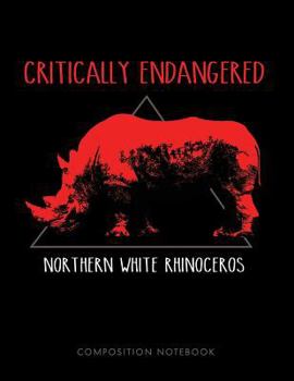 Paperback Critically Endangered Northern White Rhinoceros Composition Notebook Book