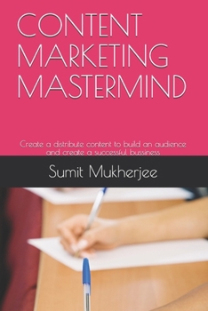 Paperback Content Marketing MasterMind: Create a distribute content to build an audience and create a successful bussiness Book