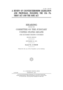 A review of counter-terrorism legislation and proposals, including the USA PATRIOT Act and the SAFE Act