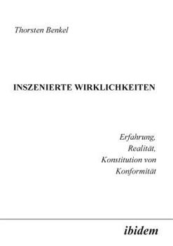 Paperback Inszenierte Wirklichkeiten. Erfahrung, Realität, Konstitution von Konformität [German] Book