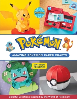 Paperback Amazing Pokémon Paper Crafts: Colorful Creations Inspired by the World of Pokémon! Book