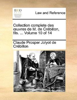 Paperback Collection Complete Des Uvres de M. de Crbillon, Fils. ... Volume 10 of 14 [French] Book