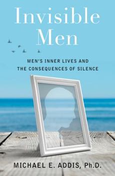 Hardcover Invisible Men: Men's Inner Lives and the Consequences of Silence Book