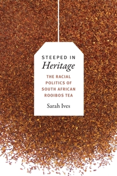 Paperback Steeped in Heritage: The Racial Politics of South African Rooibos Tea Book
