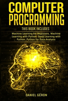 Paperback Computer Programming: 4 manuscript: Machine Learning for Beginners, Machine Learning with Python, Deep Learning with Python, Python for Data Book