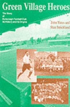 Paperback Green Village Heroes: Story of Burscough Football Club - Its History and Its Origins Book