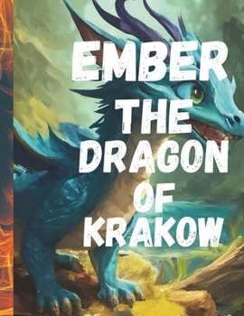 Paperback Ember the Dragon of Krakow: Ember: Unleashing Fire in Krakow Book