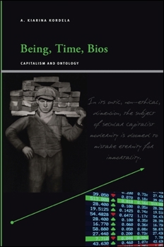 Being, Time, Bios: Capitalism and Ontology - Book  of the Insinuations: Philosophy, Psychoanalysis, Literature