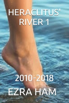 Paperback Heraclitus' River 1: 2010-2018 Book