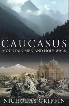 Hardcover Caucasus: Mountain Men and Holy Wars Book