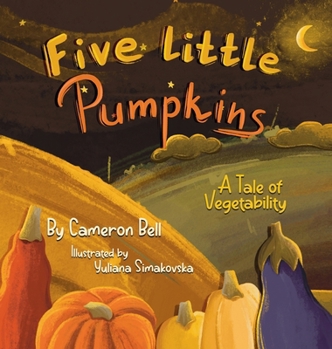 Hardcover Five Little Pumpkins: A Tale of Vegetability Book