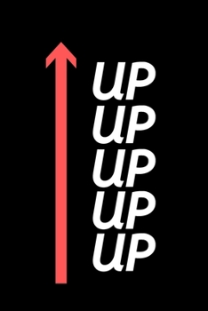 Paperback Up And Down - GYM LOG Notebook: -TRACK YOUR PROGRESS - Series Notebooks - Gym Log notebook- 6 x 9 - gym log - Positive Training quote - Notes your tra Book