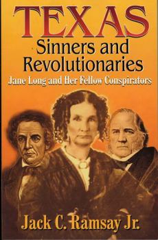 Paperback Texas Sinners & Revolutionaries: Jane Long and Her Fellow Conspirators Book