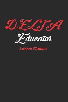 Paperback Delta Educator Lesson Planner: 120 Page Journal for Delta Sigma Theta Educators Book