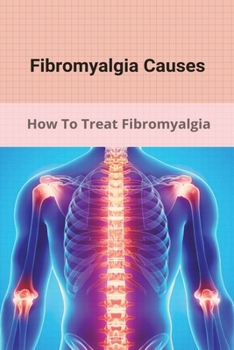 Paperback Fibromyalgia Causes: How To Treat/ Fibromyalgia Book