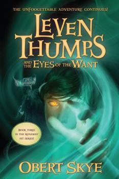 Leven Thumps and the Eyes of the Want - Book #3 of the Leven Thumps
