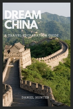 Paperback Dream China: A Travel Preparation Guide Book