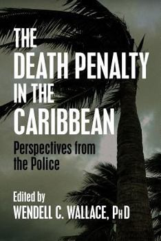 Paperback The Death Penalty in the Caribbean: Perspectives from the Police Book