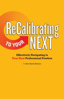 Paperback ReCalibrating to Your NEXT COLOR: Effectively Navigating to Your Next Professional Position Book