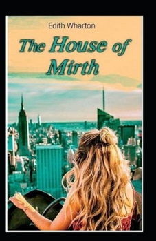 Paperback The House of Mirth: (illustrated edition) Book