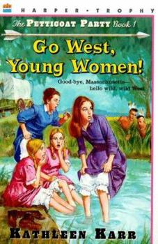 Go West, Young Women (Pettycoat Party , No 1) - Book #1 of the Petticoat Party