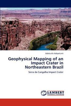 Paperback Geophysical Mapping of an Impact Crater in Northeastern Brazil Book