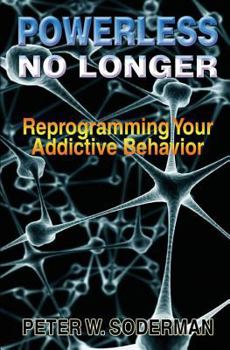 Paperback Powerless No Longer: Reprogramming Your Addictive Behavior Book