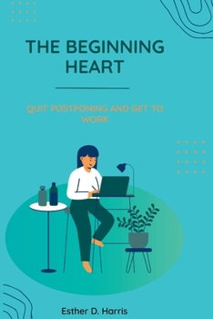 Paperback The Beginning Heart: Quit Postponing and Get to Work Book