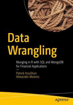 Paperback Data Wrangling: Munging in R with SQL and Mongodb for Financial Applications Book