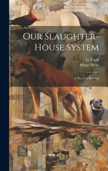 Hardcover Our Slaughter-house System: A Plea For Reform Book