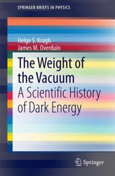 Paperback The Weight of the Vacuum: A Scientific History of Dark Energy Book