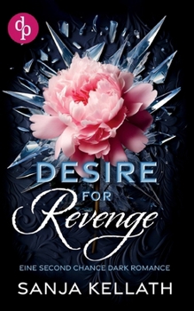 Desire for Revenge: Eine Second Chance Dark Romance (German Edition)