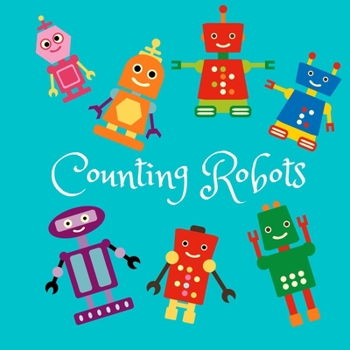 Paperback Counting Robots: A Fun Full Color Picture Puzzle Book for 2-6 Year Olds Book
