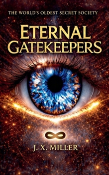 Paperback Eternal Gatekeepers: The World's Oldest Secret Society Book