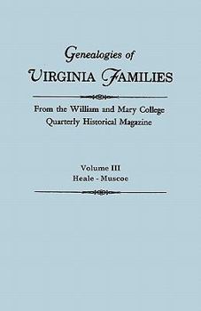 Paperback Genealogies of Virginia Families from the William and Mary College Quarterly Historical Magazine. in Five Volumes. Volume III: Heale - Muscoe Book