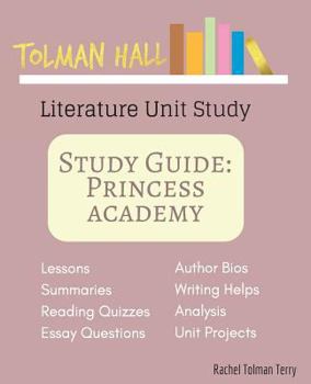 Paperback Study Guide: Princess Academy: A Tolman Hall Literature Unit Study Book