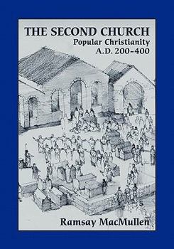 Paperback The Second Church: Popular Christianity A.D. 200-400 Book