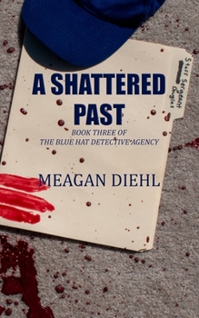 Paperback A Shattered Past: Book Three of the Blue Hat Detective Agency Book