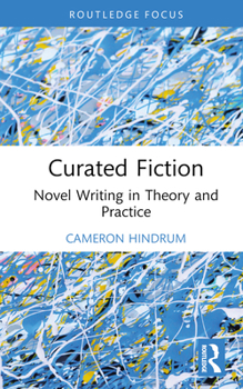 Hardcover Curated Fiction: Novel Writing in Theory and Practice Book