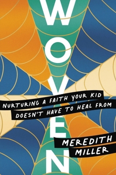 Paperback Woven: Nurturing a Faith Your Kid Doesn't Have to Heal from Book