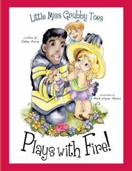 Hardcover Little Miss Grubby Toes Plays with Fire! Book