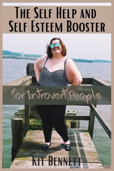 Paperback The Self Help and Self Esteem Booster for Introvert People: A Complete Guide for Developing Your Self Esteem and Confidence. Empower Your Social Skill Book