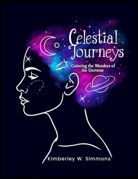 Paperback Celestial Journeys: Coloring the Wonders of the Universe Book