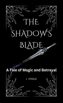 Hardcover The Shadow's Blade``: A Tale of Magic and Betrayal Book