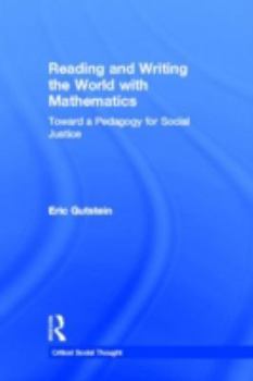 Hardcover Reading and Writing the World with Mathematics: Toward a Pedagogy for Social Justice Book