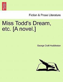 Paperback Miss Todd's Dream, Etc. [A Novel.] Book